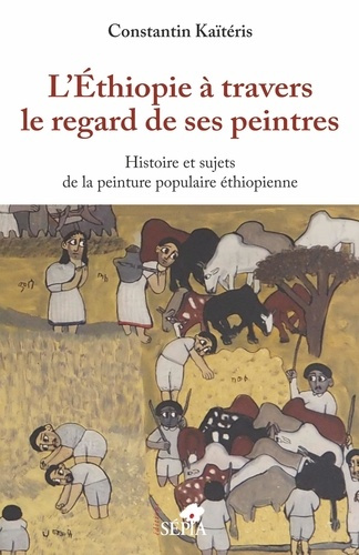 Emprunter L'Ethiopie à travers le regard de ses peintres. Histoire et sujets de la peinture populaire éthiopie livre