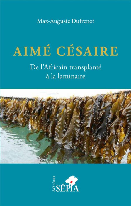Emprunter Aimé Césaire. De l'Africain transplanté à la laminaire livre