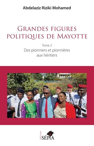 Emprunter Grandes figures politiques de Mayotte. Tome 2, Des pionniers et pionnières aux héritiers livre