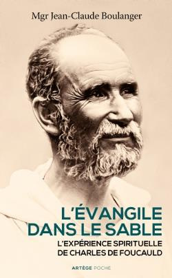 Emprunter L'Evangile dans le sable. La spiritualité de Charles de Foucauld livre