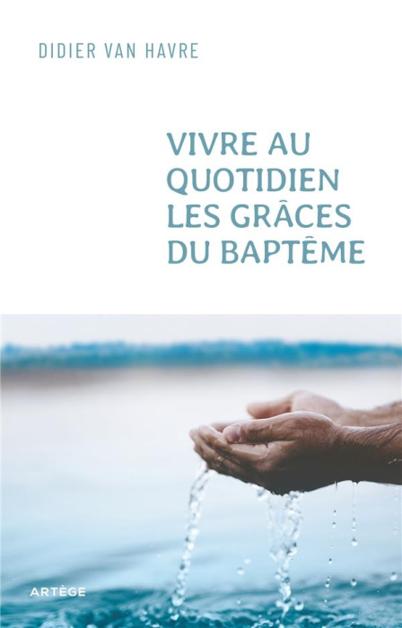 Emprunter Vivre au quotidien les grâces du baptême. Du sacrement à la vie quotidienne livre