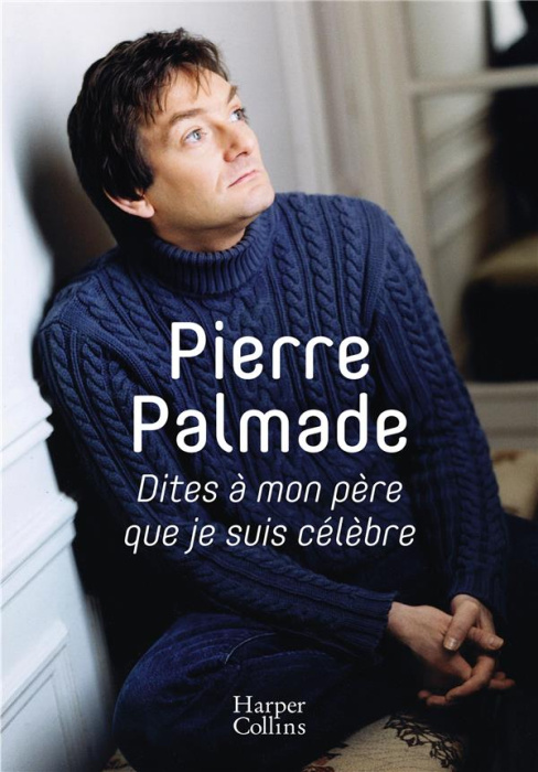 Emprunter Dites à mon père que je suis célèbre livre