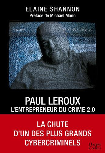 Emprunter Paul LeRoux. L'entrepreneur du crime 2.0 livre