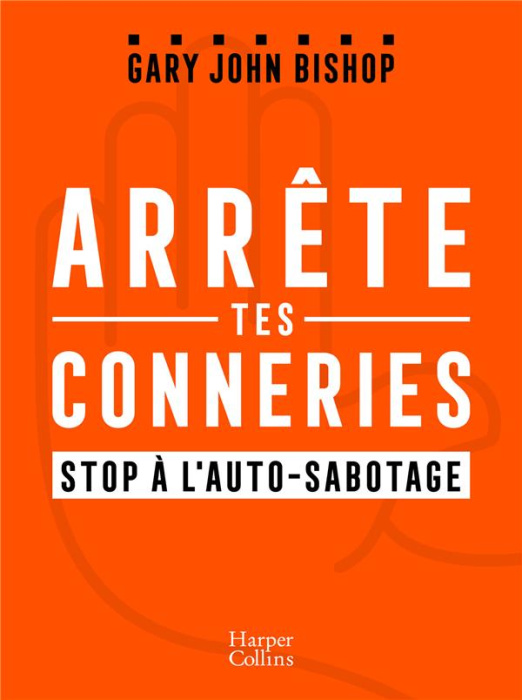 Emprunter Arrête tes conneries. Stop à l'autosabotage livre