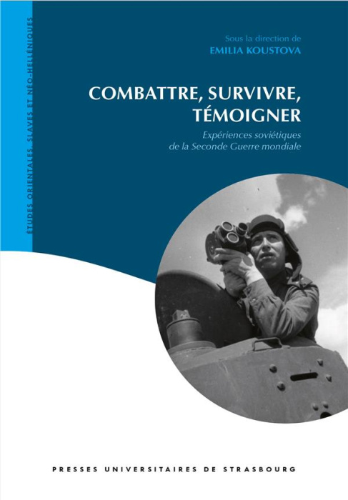 Emprunter Combattre, survivre, témoigner. Expériences soviétiques de la Seconde Guerre mondiale livre