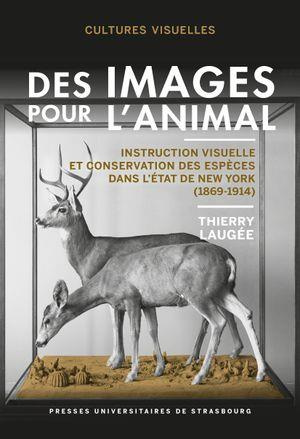 Emprunter Des images pour l'animal. Instruction visuelle et conservation des espèces dans l'Etat de New York ( livre