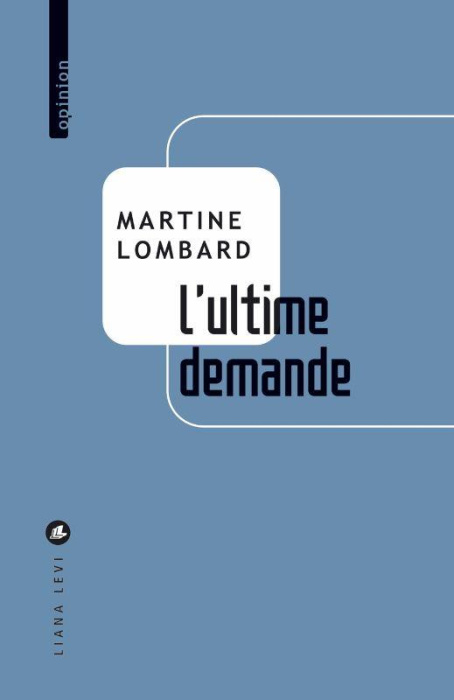 Emprunter L’ultime demande. L’aide à mourir paisiblement : une liberté à notre portée livre