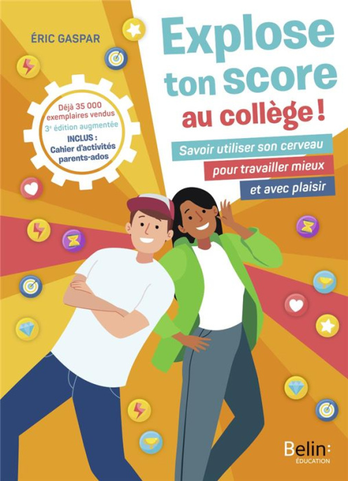 Emprunter Explose ton score au collège ! Savoir utiliser son cerveau pour travailler mieux et avec plaisir, 3e livre