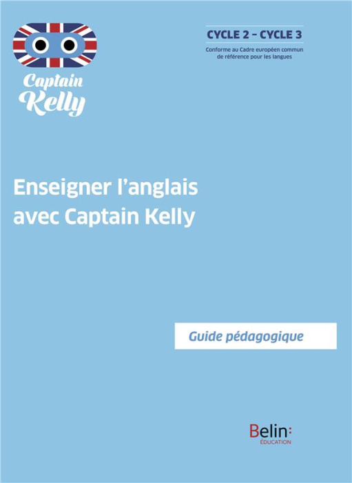 Emprunter Enseigner l'anglais avec Captain Kelly. Guide pédagogique livre