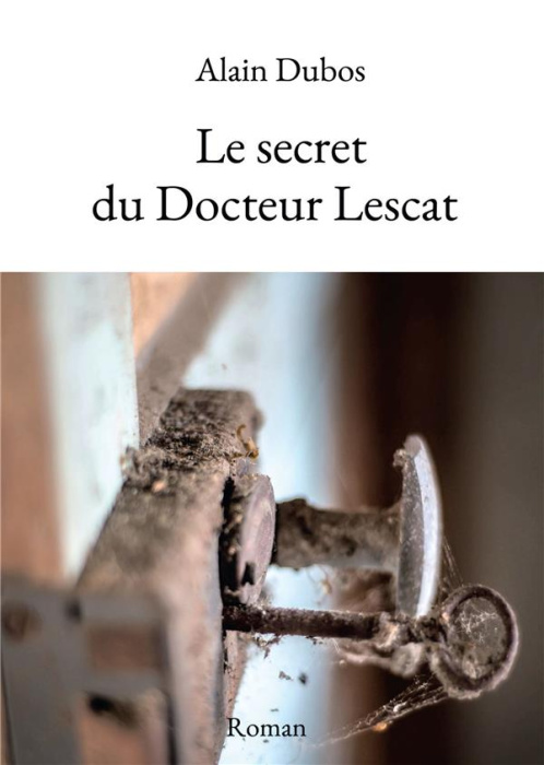 Emprunter Le secret du Docteur Lescat livre