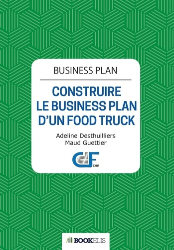Emprunter Business Plan. Construire le Business Plan d'un Food Truck livre