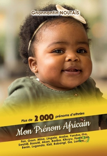 Emprunter Mon prénom africain. Plus de 2000 prénoms d'ethnies. Fon, Goun, Mina, Ewe, Yoruba, Baoulé, Zulu, Hao livre