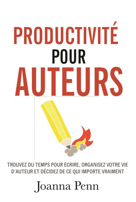 Emprunter Productivité pour auteurs. Trouvez du temps pour écrire, organisez votre vie d'auteur et décidez de livre