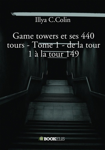 Emprunter Game towers et ses 440 tours. Tome 1, De la tour 1 à la tour 149 livre