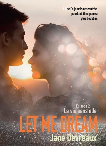 Emprunter Let Me Dream. Episode 2, La vie sans elle livre