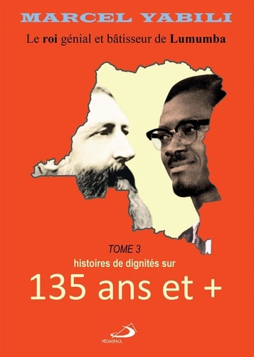 Emprunter Le roi de Lumumba. Tome 3, Des histoires de doignités sur 135 ans et livre