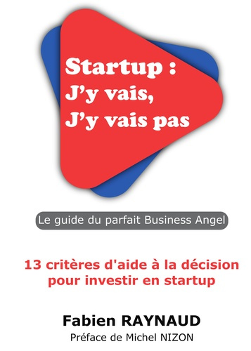 Emprunter Startup : J'y vais, J'y vais pas. Le guide du parfait Business Angel livre