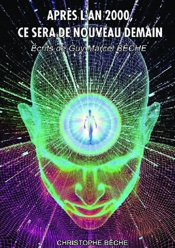 Emprunter Après l'an 2000, ce sera de nouveau demain. Ecrits de Guy Marcel Bêche livre