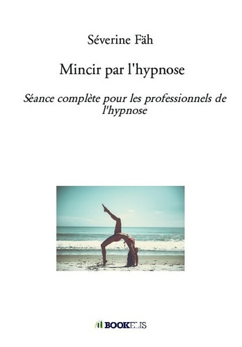 Emprunter Mincir par l'hypnose. Séance complète pour les professionnels de l'hypnose livre