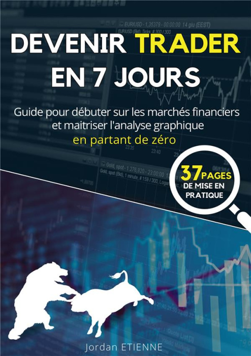 Emprunter Devenir trader en 7 jours. Guide pour débuter sur les marchés financiers et maitriser l'analyse grap livre