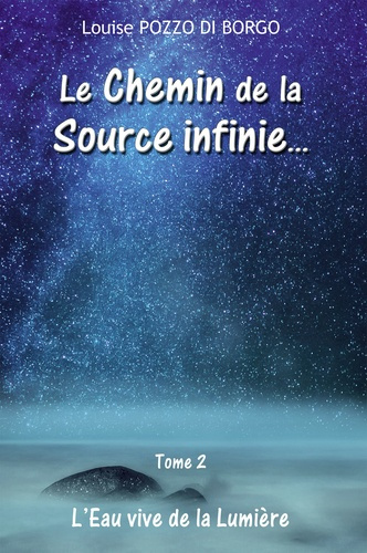 Emprunter Le chemin de la source infinie... Tome 2, L'eau vive de la lumière livre