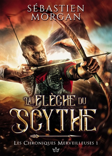 Emprunter Les chroniques merveilleuses Tome 1 : La flèche du Scythe livre