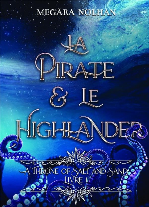 Emprunter La Pirate et le Highlander. Tome 1, A Throne of Salt and Sand livre