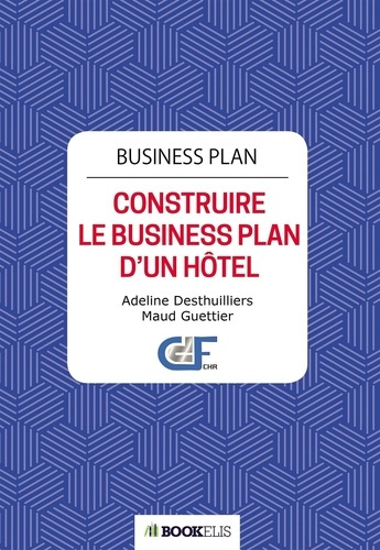 Emprunter Business Plan. Construire le Business Plan d’un hôtel livre