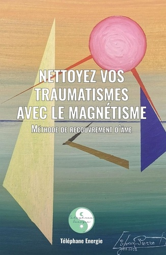 Emprunter Nettoyez vos traumatismes avec le magnétisme. Méthode de recouvrement d'âme livre