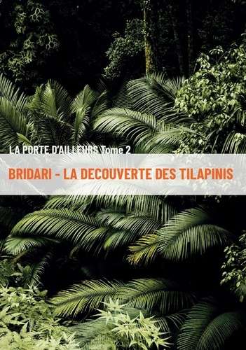 Emprunter La Porte d'ailleurs Tome 2 : Bridari. La découverte des Tilapinis livre