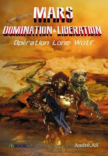 Emprunter Mars domination & libération. Opération Lone Wolf livre