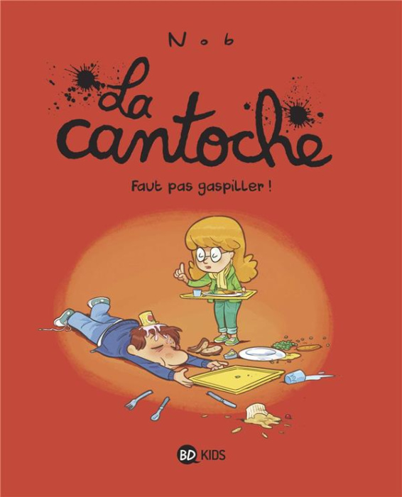 Emprunter La cantoche Tome 4 : Faut pas gaspiller ! livre