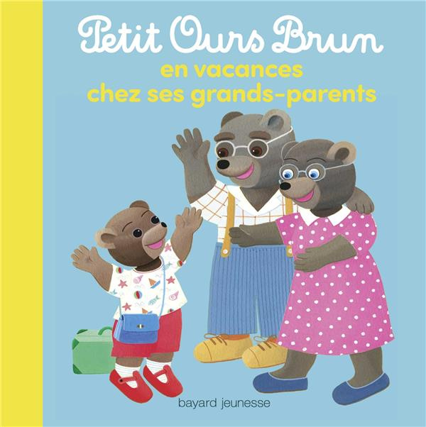 Emprunter Petit Ours Brun en vacances chez ses grands-parents livre