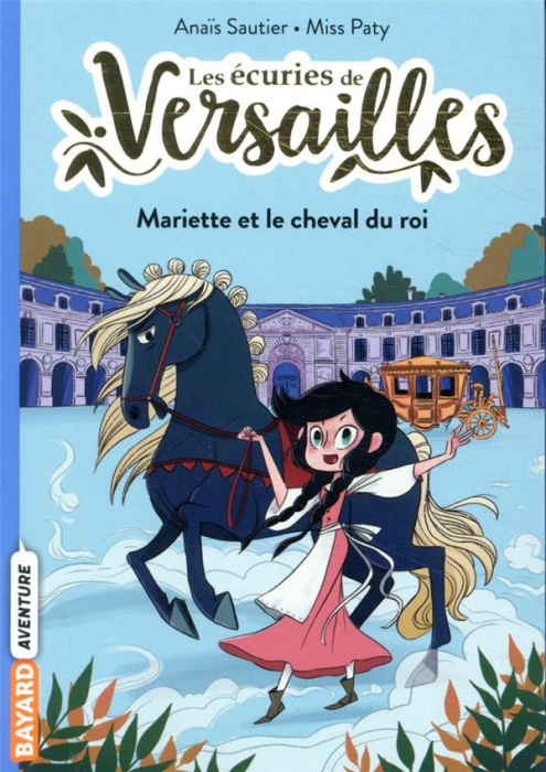 Emprunter Les écuries de Versailles Tome 1 : Mariette et le cheval du roi livre