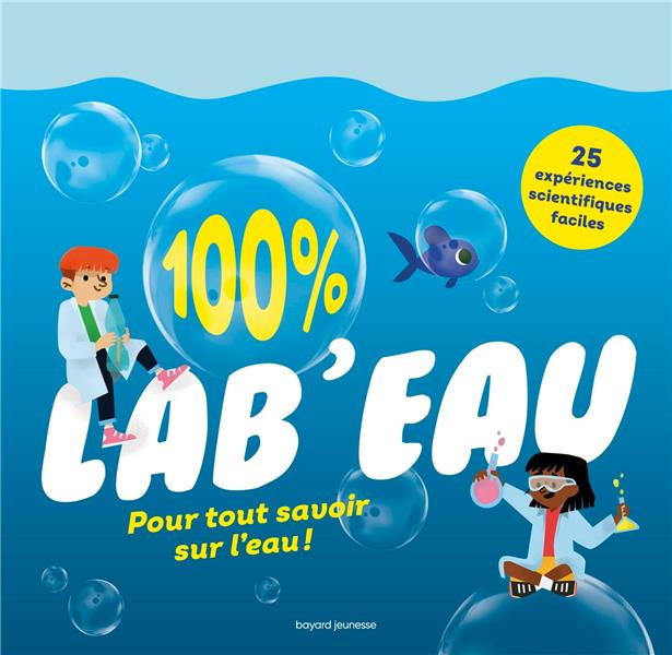 Emprunter 100% lab'eau. Pour tout savoir sur l'eau ! livre