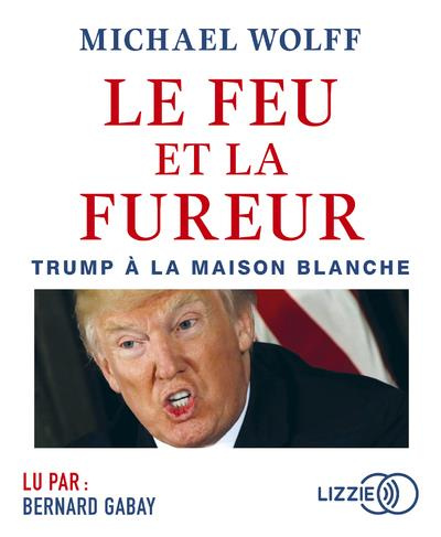 Emprunter Le feu et la fureur. Trump à la Maison Blanche, 2 CD audio MP3 livre