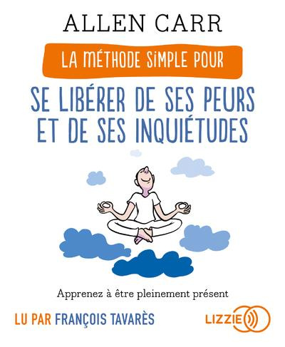 Emprunter La méthode simple pour se libérer de ses peurs et de ses inquiétudes. 1 CD audio MP3 livre