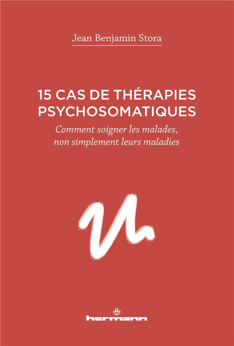 Emprunter 15 cas de thérapies psychosomatiques. Comment soigner les malades, non simplement leurs maladies livre