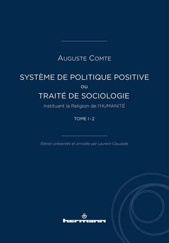 Emprunter Système de politique positive ou Traité de sociologie instituant la religion de l'humanité. Tome 1-2 livre