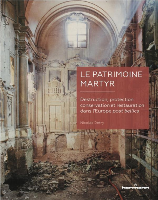 Emprunter Le patrimoine martyr. Destruction, protection, conservation et restauration dans l'Europe post belli livre