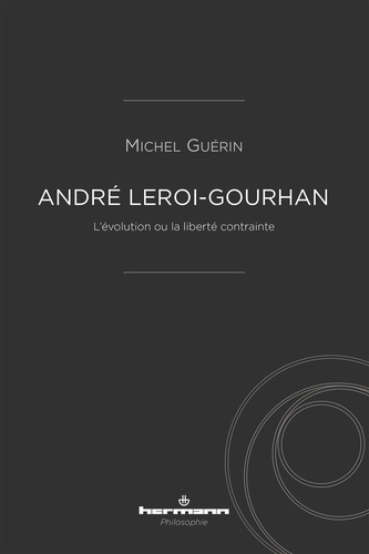 Emprunter André Leroi-Gourhan. L'évolution ou la liberté contrainte livre