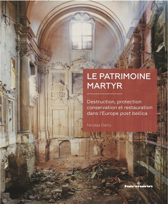 Emprunter Le patrimoine martyr. Destruction, protection, conservation et restauration dans l'Europe post belli livre