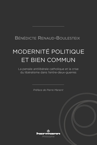 Emprunter Modernité politique et bien commun. La pensée anti-libérale catholique et la crise du libéralisme da livre