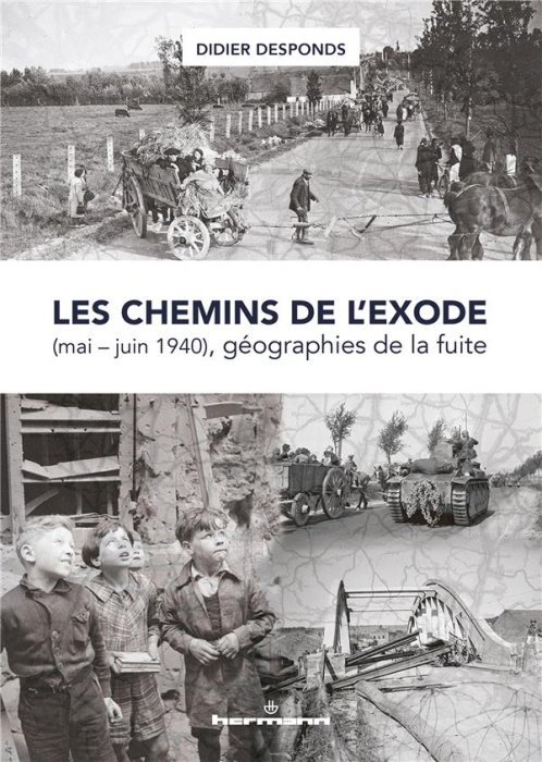 Emprunter Les chemins de l'exode (mai-juin 1940), géographie de la fuite livre