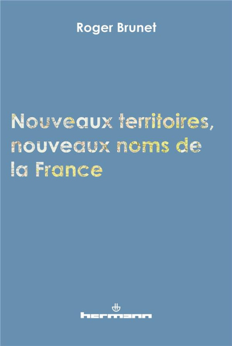 Emprunter Nouveaux territoires, nouveaux noms de la France livre