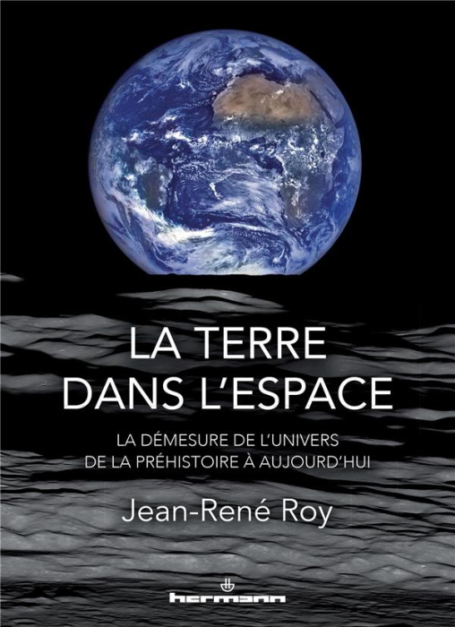 Emprunter La Terre dans l'espace. La démesure de l'univers, de la Préhistoire à aujourd'hui livre