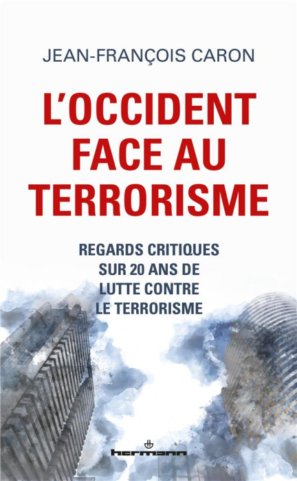 Emprunter L'Occident face au terrorisme. Regards critiques sur 20 ans de lutte contre le terrorisme livre