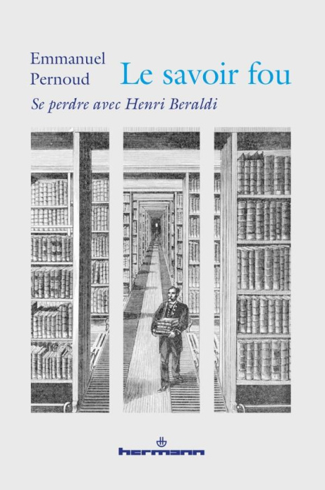 Emprunter Le savoir fou. Se perdre avec Henri Beraldi livre