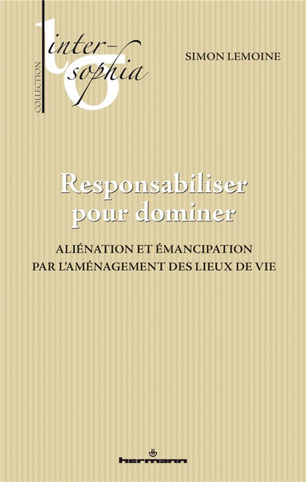 Emprunter Responsabiliser pour dominer. Aliénation et émancipation par l'aménagement des lieux de vie livre