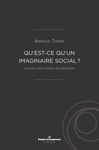 Emprunter Qu'est-ce qu'un imaginaire social ?. Une discussion critique de Castoriadis livre